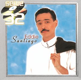 Cover image for Serie 32 : Eddie Santiago