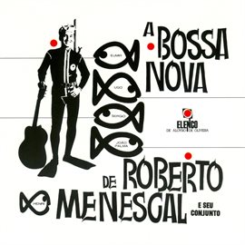 Cover image for A Bossa Nova De Roberto Menescal E Seu Conjunto