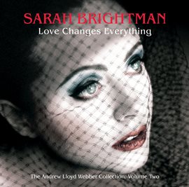 Cover image for Love Changes Everything - The Andrew Lloyd Webber collection vol.2