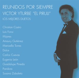 Cover image for Reunidos Por Siempre (Los Mejores Duetos Con Victor Iturbe "El Pirulí")