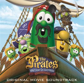 Cover image for The Pirates Who Don't Do Anything - A Veggietales Movie Soundtrack