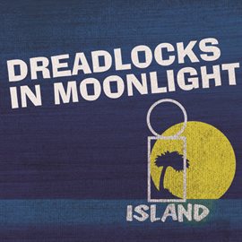 Cover image for Dreadlocks In Moonlight - Island 50 Reggae