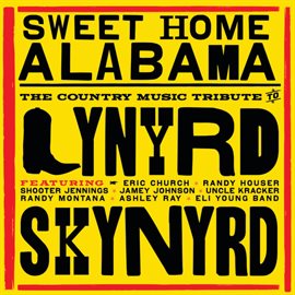 Cover image for Sweet Home Alabama - The Country Music Tribute to Lynyrd Skynyrd