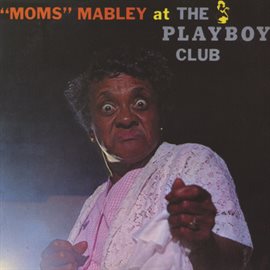 Cover image for Moms Mabley At The Playboy Club