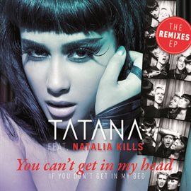 Cover image for You Can't Get In My Head (If You Don't Get In My Bed) (The Remixes EP)
