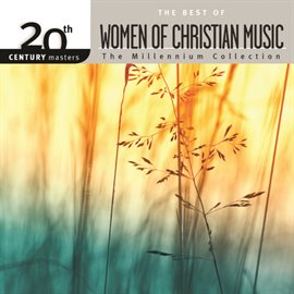 Cover image for 20th Century Masters - The Millennium Collection: The Best Of Women Of Christian Music