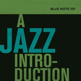 Cover image for Blue Note 101: A Jazz Introduction