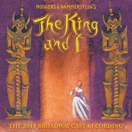 Cover image for The King And I (The 2015 Broadway Cast Recording)