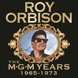 Imagen de portada para Roy Orbison: The MGM Years 1965 - 1973