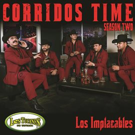 Cover image for Corridos Time-Season Two "Los Implacables"