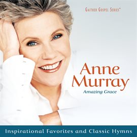 Imagen de portada para Amazing Grace: Inspirational Favorites And Classic Hymns