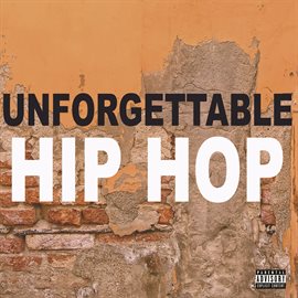 Cover image for Unforgettable Hip Hop