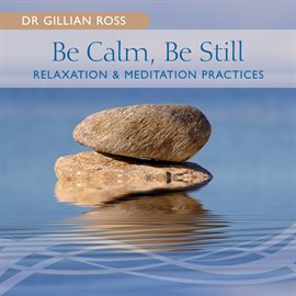 Cover image for Be Calm, Be Still - Relaxation & Meditation Practices