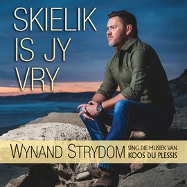 Cover image for Skielik Is Jy Vry - Sing Die Musiek Van Koos Du Plessis