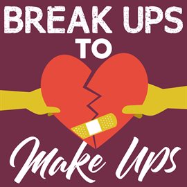 Cover image for Break Ups To Make Ups