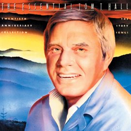 Cover image for The Essential Tom T. Hall: Twentieth Anniversary Collection/The Story Songs