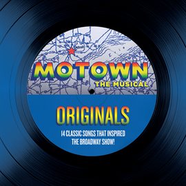 Cover image for Motown The Musical Originals - 14 Classic Songs That Inspired The Broadway Show!