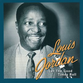 Cover image for Let The Good Times Roll: The Anthology 1938 - 1953