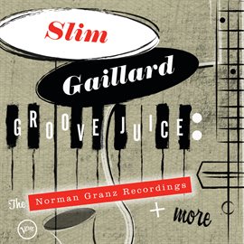 Cover image for Groove Juice: The Norman Granz Recordings + More