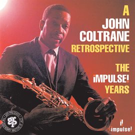 Imagen de portada para A John Coltrane Retrospective: The Impulse Years