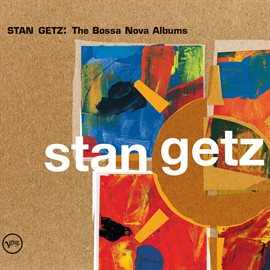 Cover image for Stan Getz: The Bossa Nova Albums