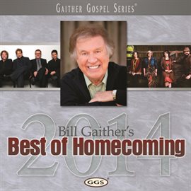 Cover image for Bill Gaither's Best Of Homecoming 2014