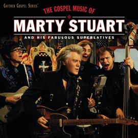 Cover image for The Gospel Music Of Marty Stuart