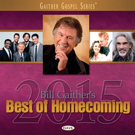 Cover image for Bill Gaither's Best Of Homecoming 2015