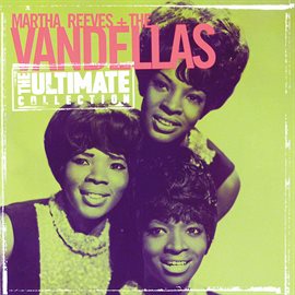 Cover image for The Ultimate Collection: Martha Reeves & The Vandellas