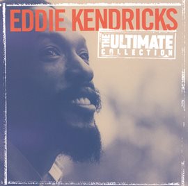Cover image for The Ultimate Collection:  Eddie Kendricks