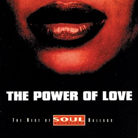 Cover image for The Power Of Love: Best Of Soul Essentials Ballads