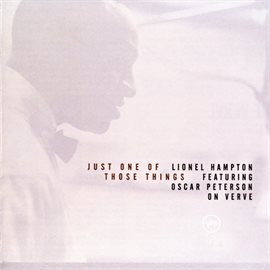 Cover image for Just One of Those Things: Lionel Hampton Featuring Oscar Peterson on Verve