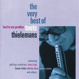 Cover image for Hard To Say Goodbye - The Very Best Of Toots Thielemans