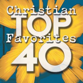 Cover image for Top 40 Christian Favorites