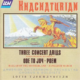 Cover image for Khachaturian: Ode To Joy; 3 Concert Arias; Ballad Of The Motherland; Poem