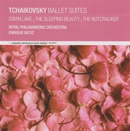 Cover image for Tchaikovsky Ballet Suites: Swan Lake, The Sleeping Beauty, The Nutcracker
