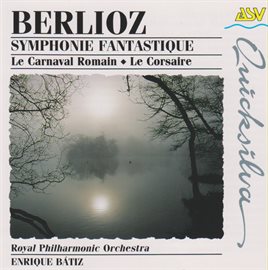 Cover image for Berlioz: Symphonie Fantastique; Le Carnaval Romain; Le Corsaire