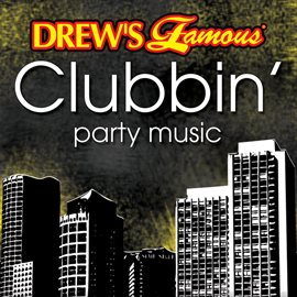 Cover image for Drew's Famous Clubbin' Party Music