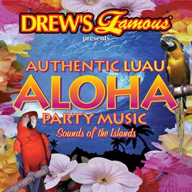 Cover image for Drew's Famous Presents Authentic Luau Aloha Party Music: Sounds Of The Islands