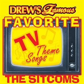 Cover image for Drew's Famous Favorite TV Theme Songs: The Sitcoms