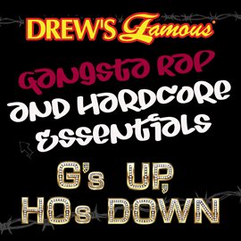 Cover image for Drew's Famous Gangsta Rap And Hardcore Essentials: G's Up, And Hos Down