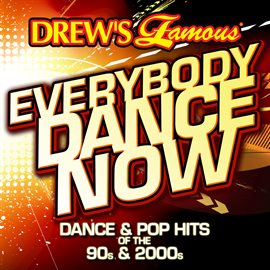 Cover image for Drews Famous Everybody Dance Now: Dance & Pop Hits Of The 90s & 2000s