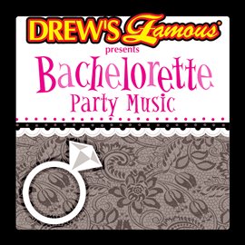 Cover image for Drew's Famous Presents Bachelorette Party Music