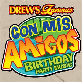 Cover image for Drew's Famous Presents Con Mis Amigos Birthday Party Music