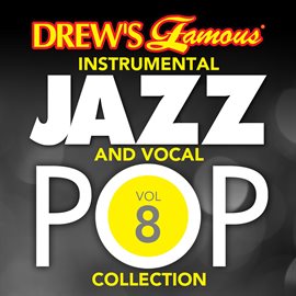 Cover image for Drew's Famous Instrumental Jazz And Vocal Pop Collection (Vol. 8)