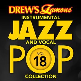 Cover image for Drew's Famous Instrumental Jazz And Vocal Pop Collection (Vol. 18)