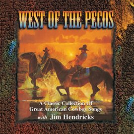 Imagen de portada para West Of The Pecos: A Classic Collection Of Great American Cowboy Songs