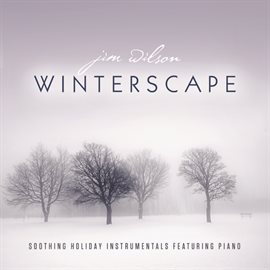 Cover image for Winterscape: Soothing Holiday Instrumentals Featuring Piano