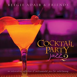 Cover image for Cocktail Party Jazz 2: An Intoxicating Collection Of Instrumental Jazz For Entertaining