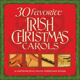 Cover image for 30 Favorite Irish Christmas Carols: 30 Instrumental Celtic Christmas Songs
